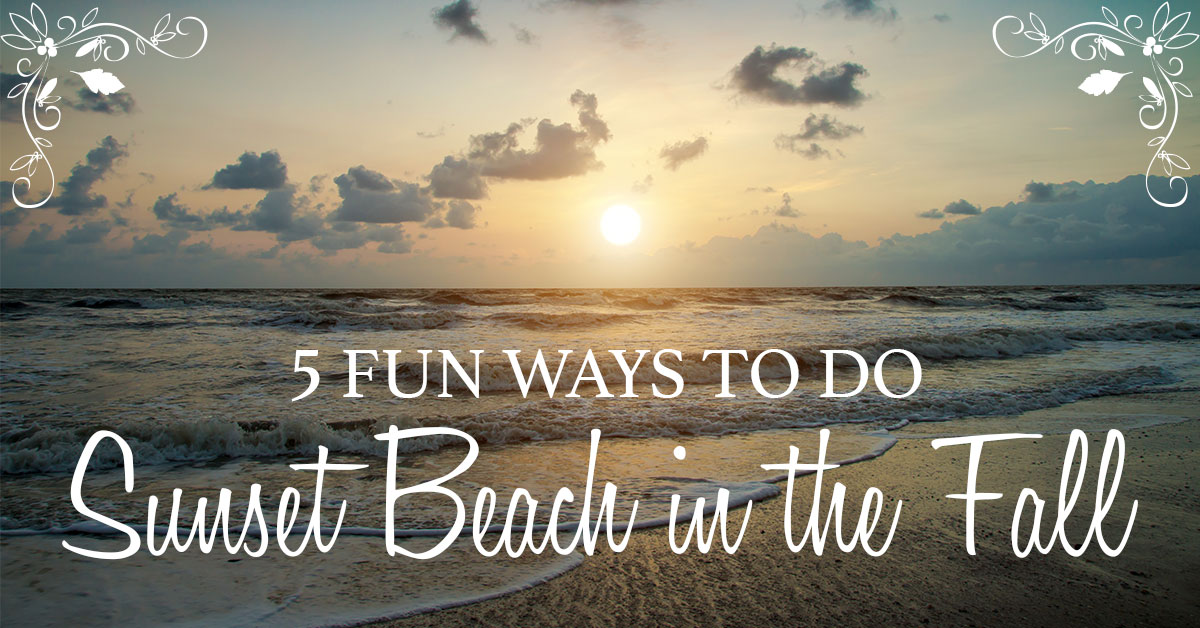 5 Fun Ways to Do Sunset Beach in the Fall