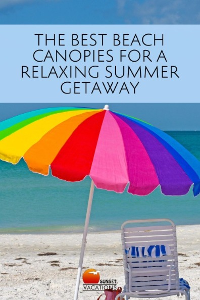 The Best Beach Canopies for a Relaxing Summer Getaway | Sunset Vacations