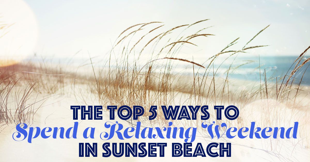 Relaxing Weekend in Sunset Beach