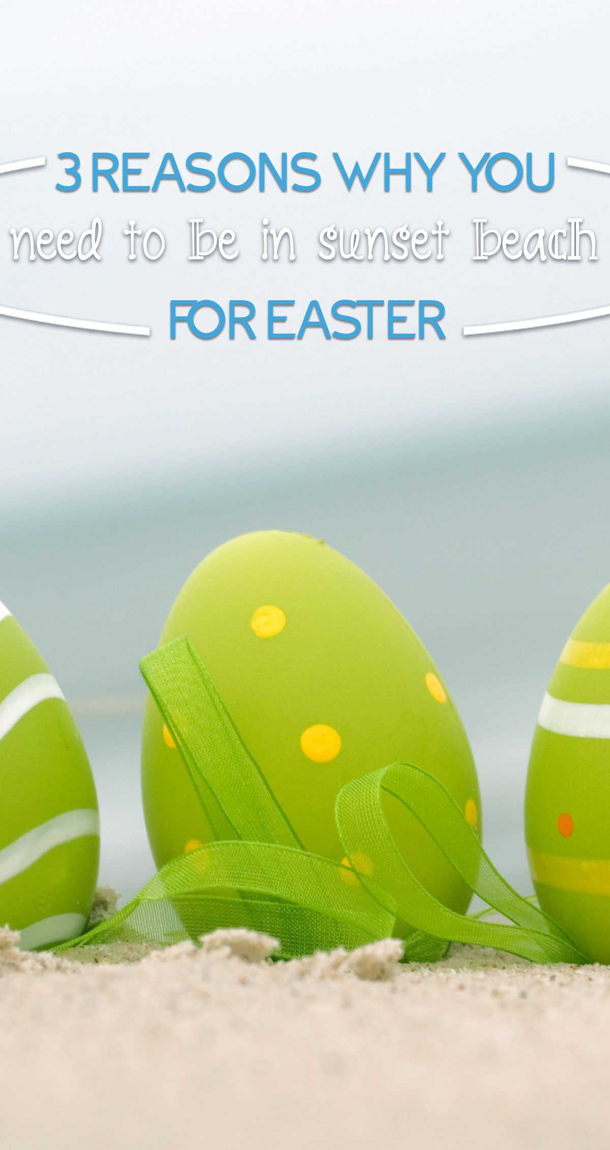 3 Reasons Why You Need to be in Sunset Beach for Easter Pin