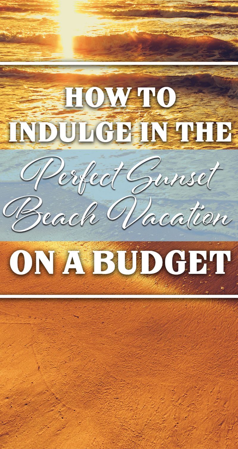 How to Indulge In the Perfect Sunset Beach Vacation on a Budget Pin
