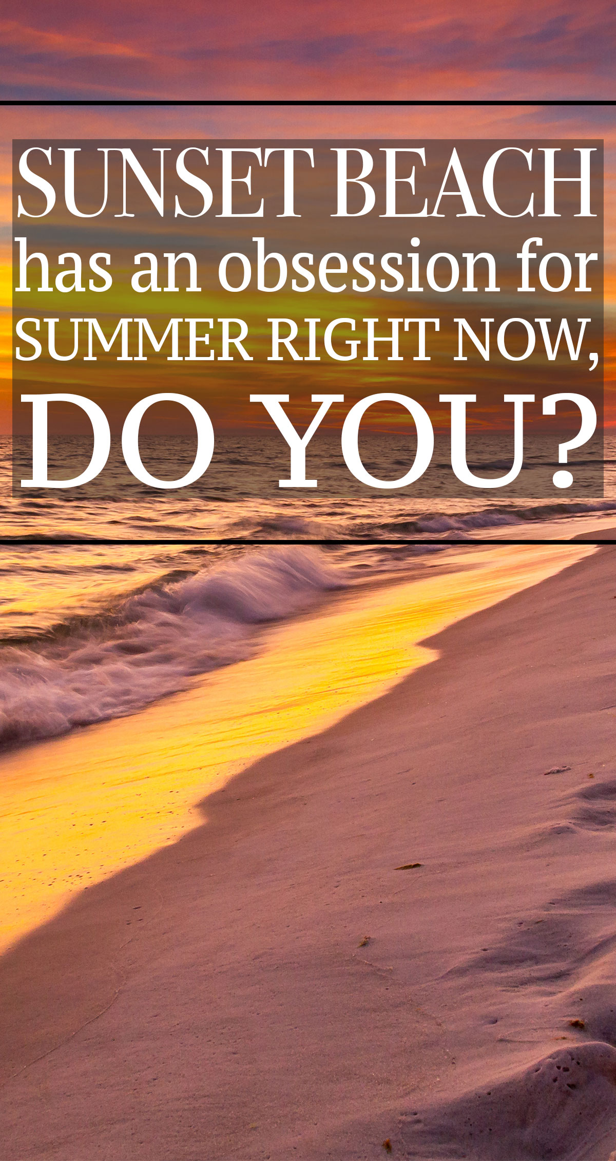  Sunset Beach Has an Obsession For Summer Right Now, Do You Pin