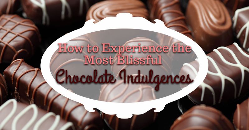 Blissful Chocolate Indulgences
