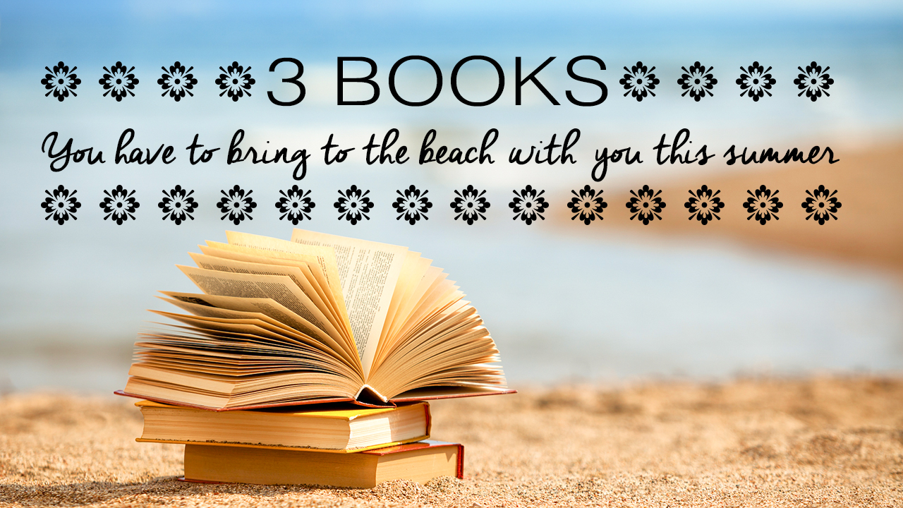 3-books-you-have-to-bring-to-the-beach-this-summer