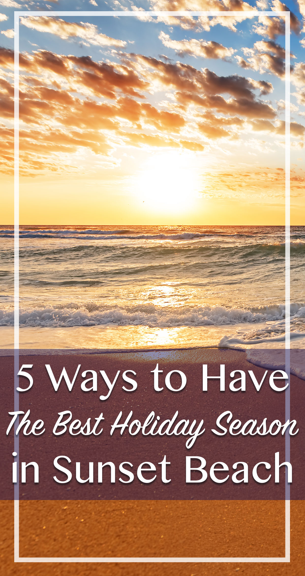 5 Ways to Have the Best Holiday Season in Sunset Beach Pin