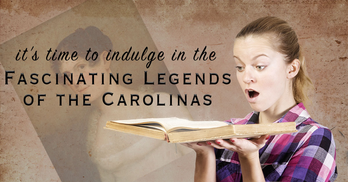 It's Time to Indulge in the Fascinating Legends of the Carolinas