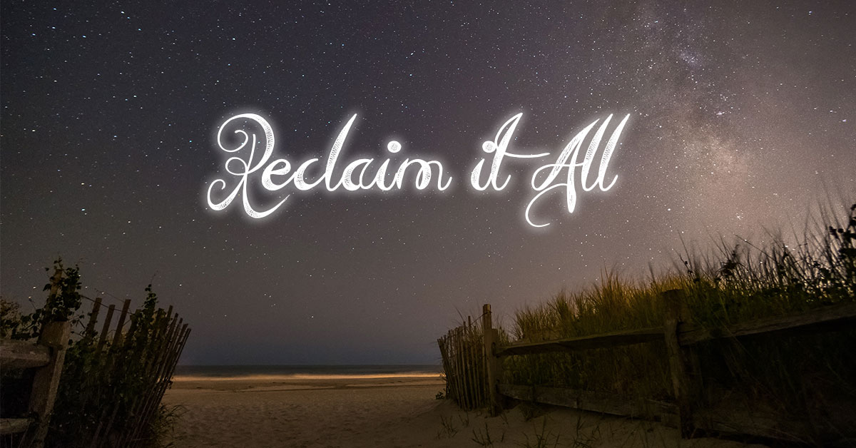 Reclaim it All