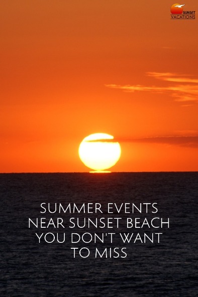 Summer Events Near Sunset Beach You Don't Want To Miss | Sunset Beach