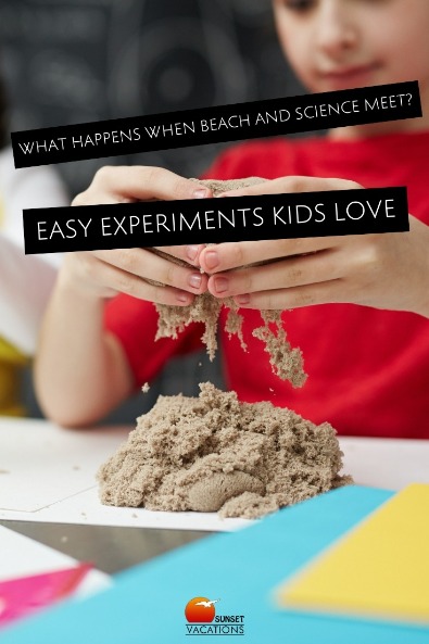 What Happens When Beach and Science Meet? Easy Experiments Kids Love | Sunset Vacations