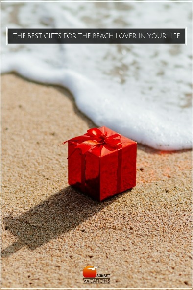 The Best Gifts For The Beach Lover In Your Life | Sunset Vacations