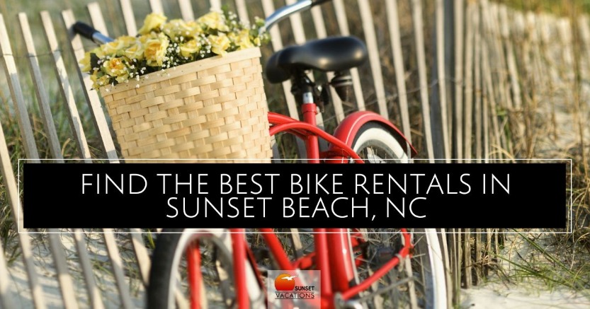 Find the Best Bike Rentals in Sunset Beach, NC | Sunset Vacations