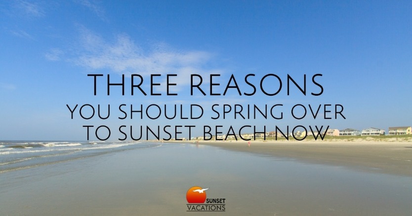 Three Reasons You Should Spring Over to Sunset Beach Now