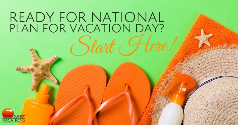 Ready For National Plan for Vacation Day? Start Here.