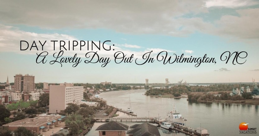 Day Tripping: A Lovely Day Out In Wilmington, NC