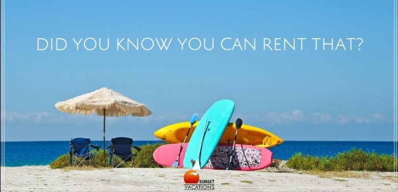 Did You Know You Can Rent That? | Sunset Vacations