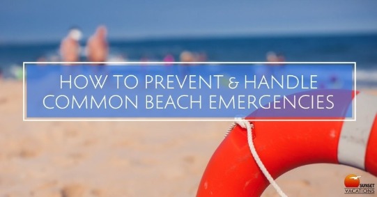 Prevent and handle beach emergencies | Sunset Vacations