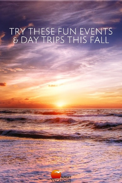 Try These Fun Events and Day Trips This Fall | Sunset Vacations