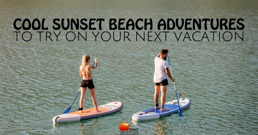 Cool Sunset Beach Adventures to Try On Your Next Vacation