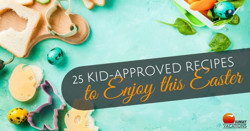 25 Kid-Approved Recipes to Enjoy this Easter