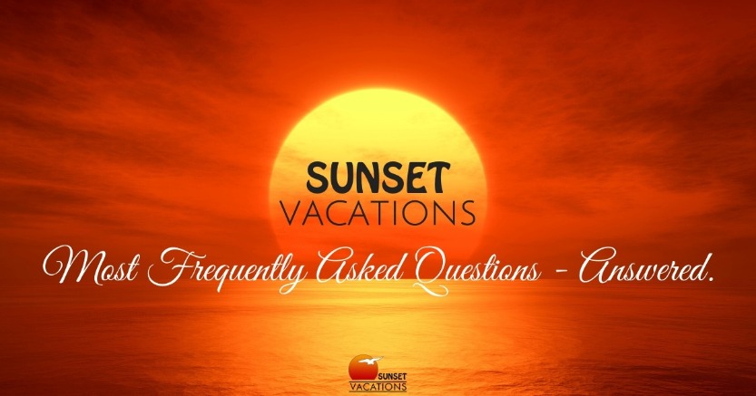Sunset Vacations Most Frequently Asked Questions - Answered.