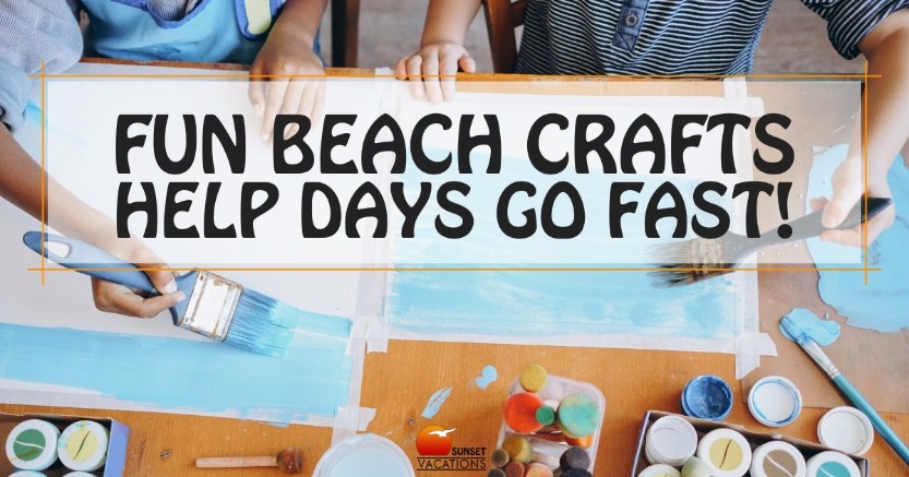 Fun Beach Crafts Help Days Go Fast!