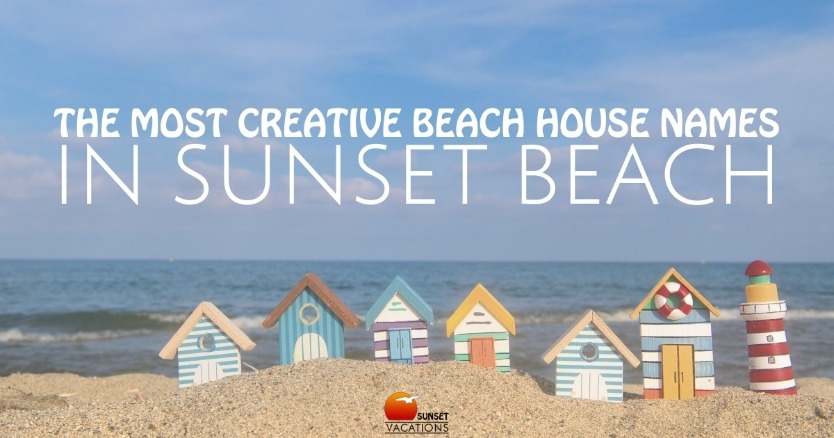The Most Creative Beach House Names in Sunset Beach