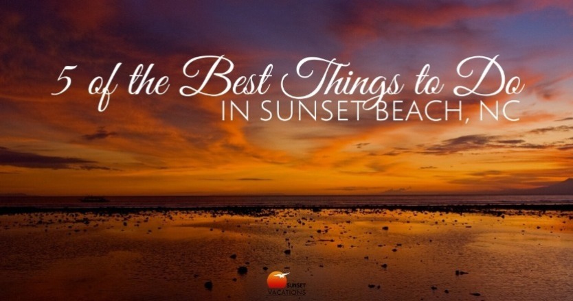 Things to Do in Sunset Beach | Sunset Vacations
