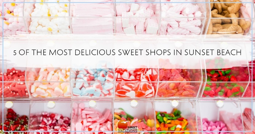 5 of the Most Delicious Sweet Shops in Sunset Beach | Sunset Vacations