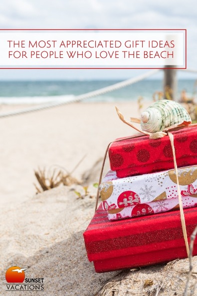 The Most Appreciated Gift Ideas For People Who Love the Beach | Sunset Vacations