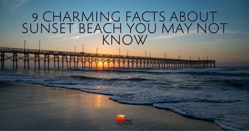 9 Charming Facts About Sunset Beach You May Not Know | Sunset Vacations