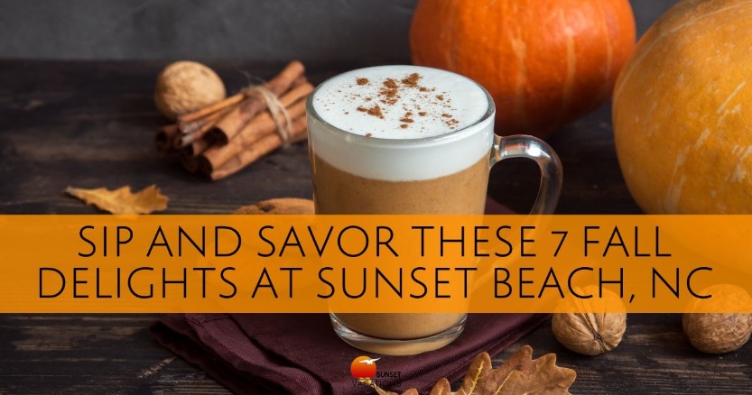 Sip and Savor These 7 Fall Delights at Sunset Beach, NC | Sunset Vacations