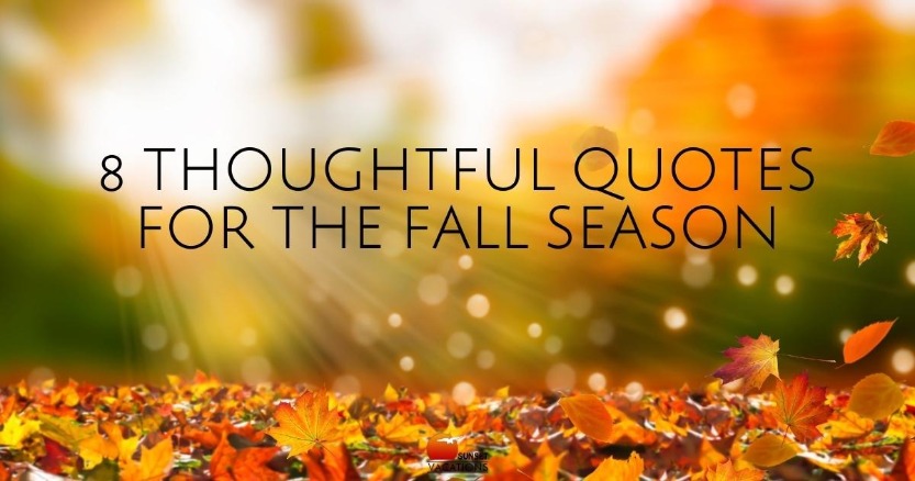 8 Thoughtful Quotes for the Fall Season | Sunset Vacations