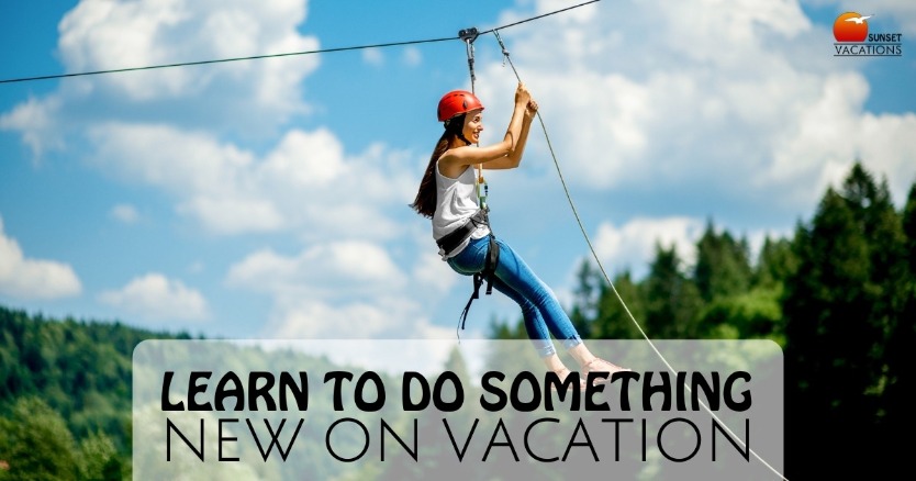 Learn to Do Something New On Vacation