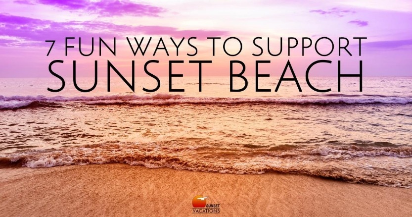 7 Fun Ways to Support Sunset Beach | Sunset Vacations
