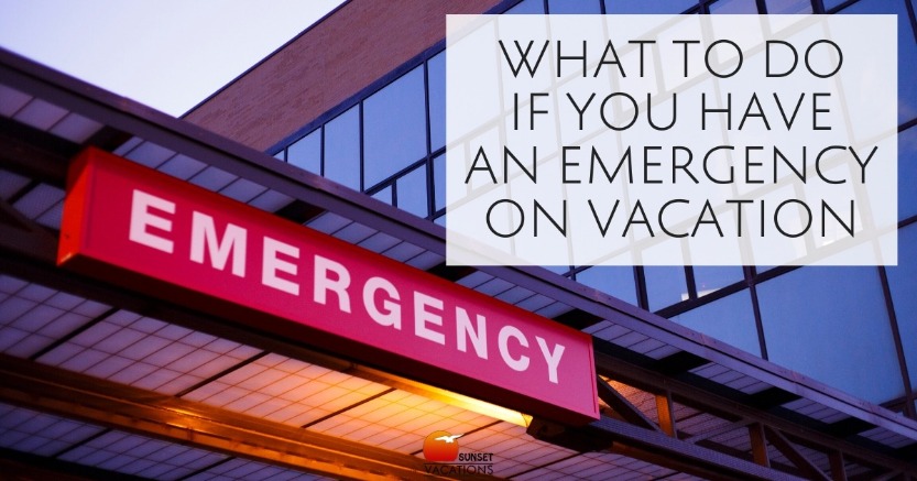 What to Do If You Have an Emergency On Vacation