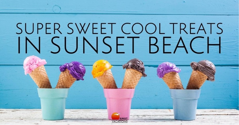 Super Sweet Cool Treats in Sunset Beach | Sunset Vacations