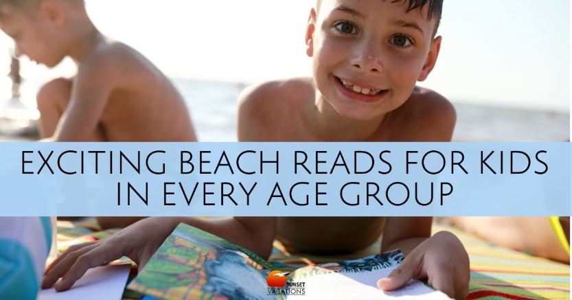 Exciting Beach Reads for Kids in Every Age Group | Sunset Vacations