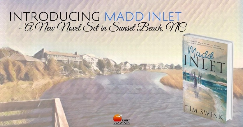 Introducing MADD INLET - A New Novel Set in Sunset Beach, NC