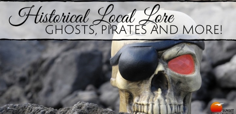 Historial Local Lore and Pirates | Sunset Vacations