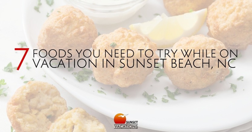 7 Foods You Need to Try While On Vacation in Sunset Beach, NC