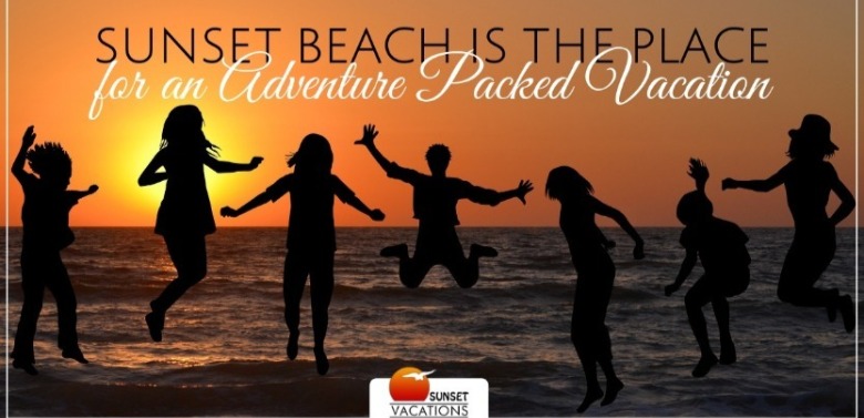 Adventure in Sunset Beach | Sunset Vacations