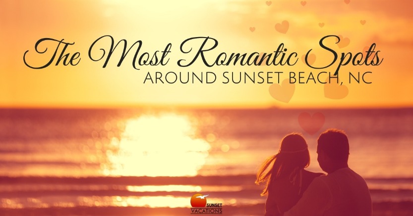The Most Romantic Spots Around Sunset Beach Nc