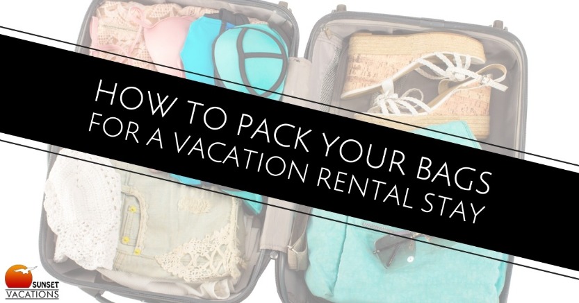 How to Pack Your Bags for a Vacation Rental Stay