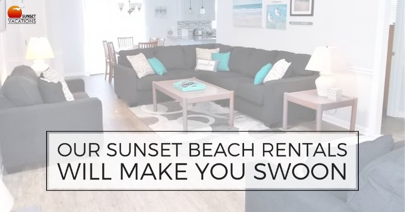 Our Sunset Beach Rentals Will Make You Swoon | Sunset Vacations