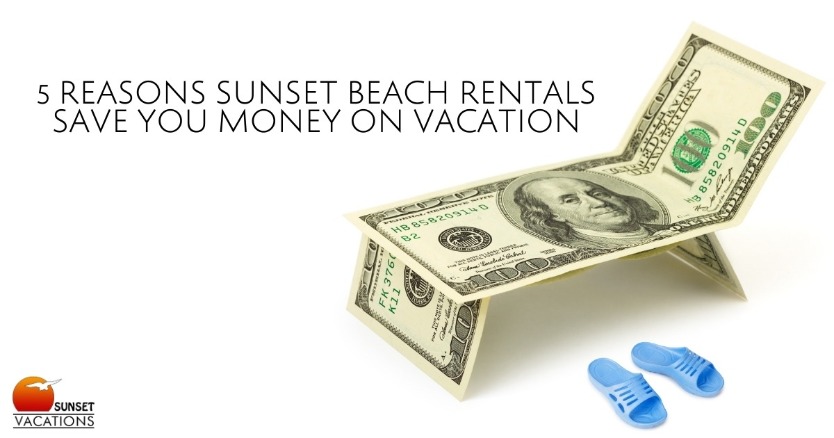 5 Reasons Sunset Beach Rentals Save You Money on Vacation