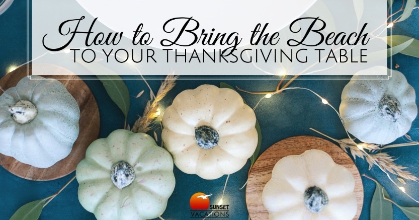 How to Bring the Beach to Your Thanksgiving Table