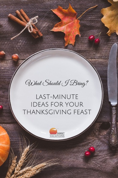 What Should I Bring? Last-Minute Ideas For Your Thanksgiving Feast | Sunset Vacations