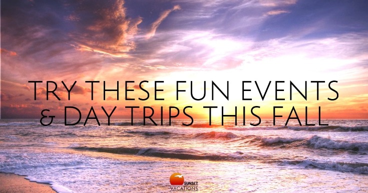 Try These Fun Events and Day Trips This Fall | Sunset Vacations