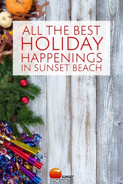All the Best Holiday Happenings in Sunset Beach | Sunset Vacations