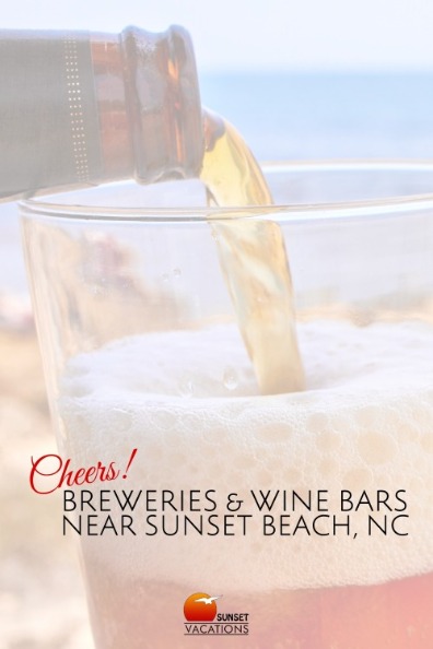 Cheers! Breweries and Wine Bars Near Sunset Beach, NC